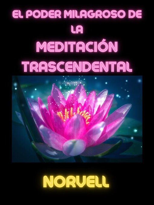 Title details for El Poder Milagroso de la Meditación Trascendental (Traducido) by Norvell - Available